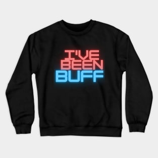 I've been buff, gamers t-shirt Crewneck Sweatshirt